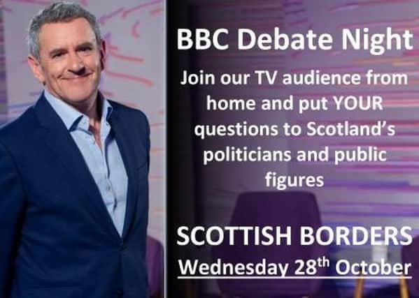 Audience participation is the name of the game for BBC's Debate Night, which will be held in the Borders on October 28.
