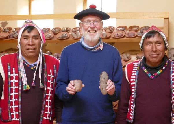 Borders tattie expert John Marshall added to his sphere of tattie knowledge on a recent trip tio Peru ... now he wants to share it with you.